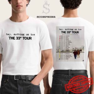 hey, nothing The 33° Tour Dates Fan Gifts Two Sides Unisex T-Shirt